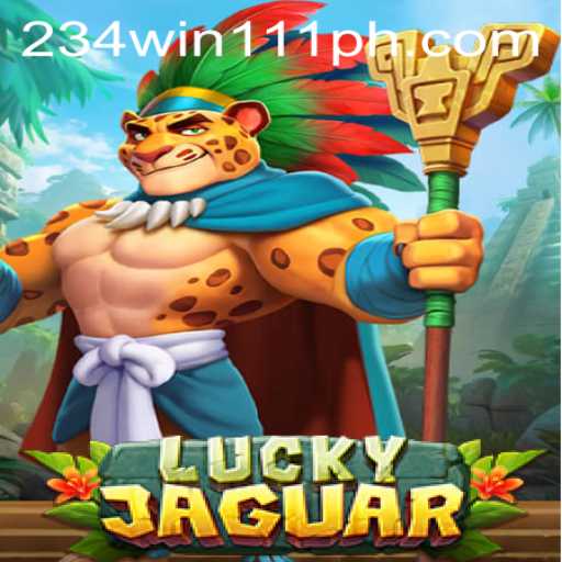Unlocking the Thrills of LuckyJaguar: A Comprehensive Guide with 234Win111