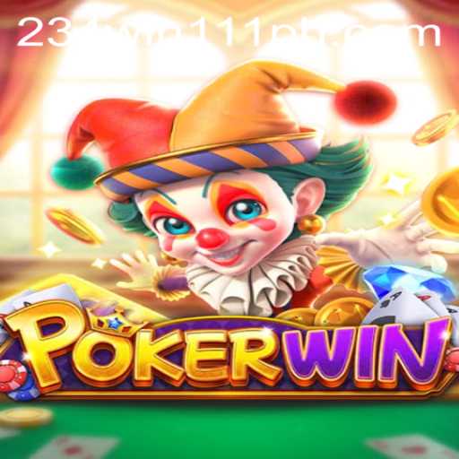 Discover the Exciting World of POKERWIN with 234Win111