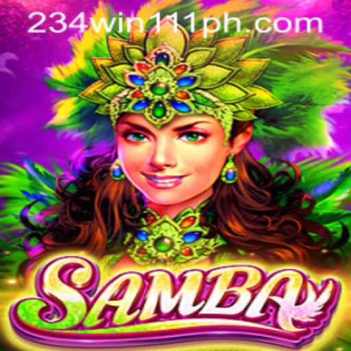Exploring the World of Samba: An Exciting New Game with 234Win111